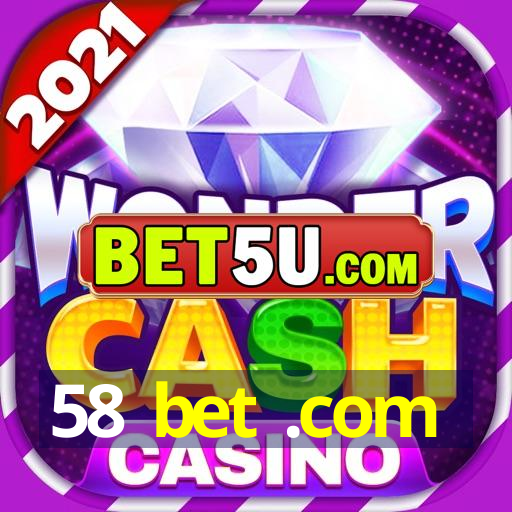 58 bet .com